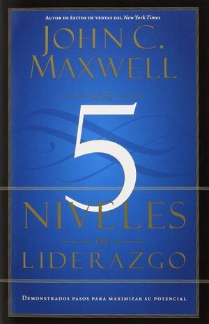 LOS 5 NIVELES DE LIDERAZGO: DEMOSTRADOS PASOS PARA MAXIMIZAR SU POTENCIAL