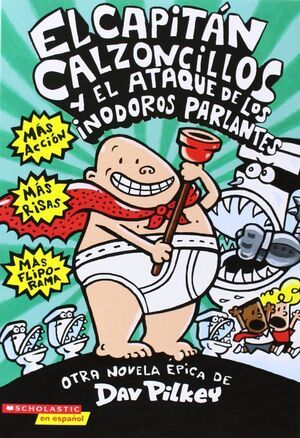 CAPITAN CALZONCILLOS Y EL ATAQUE DE LOS INODOROS PARLANTES