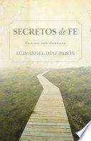 * SECRETOS DE FE PARA UNA VIDA ABUNDANTE