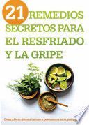 * 21 REMEDIOS SECRETOS PARA EL RESFRIADO Y LA GRIPE