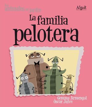 * ANIMALES DEL JARDIN. FAMILIA PELOTERA (IMPRENTA)