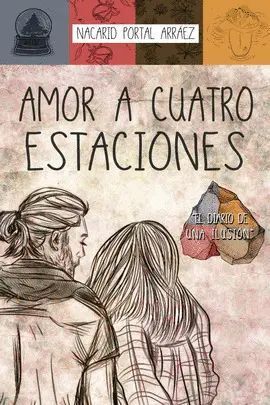 AMOR A CUATRO ESTACIONES: EL DIARIO DE UNA ILUSIÓN
