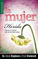 MUJER HERIDA: ESPERANZA Y SANIDAD PARA LAS QUE ESTAN HERIDAS