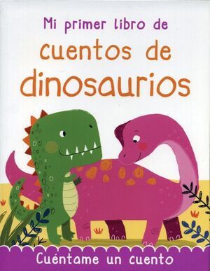 MI PRIMER LIBRO DE CUENTOS DE DINOSAURIOS: 384 PAGINAS