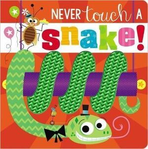 NEVER TOUCH A SNAKE
