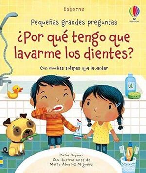 PEQUEÑAS GRANDES PREGUNTAS: ¿POR QUÉ TENGO QUE LAVARME LOS DIENTES?