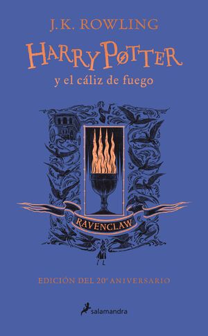 HARRY POTTER 4: EL CÁLIZ DE FUEGO (EDICIÓN RAVENCLAW DEL 20º ANIVERSARIO) (HARRY