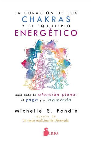 LA CURACIÓN DE LOS CHAKRAS Y EL EQUILIBRIO ENERGÉTICO MEDIANTE LA ATENCIÓN PLENA