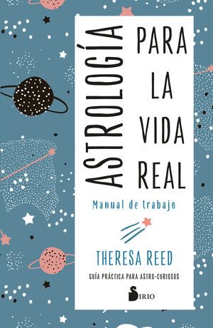 *ASTROLOGÍA PARA LA VIDA REAL. MANUAL DE TRABAJO