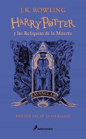 HARRY POTTER 7: LAS RELIQUIAS DE LA MUERTE (RAVENCLAW 20º ANIV)