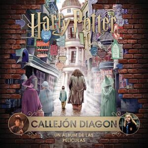 * J. K. ROWLING S WIZARDING WORLD: CALLEJON DIAGON. UN ALBUM DE LAS PELICULAS