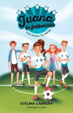 JUANA, LA FUTBOLISTA. QUE NADA TE FRENE