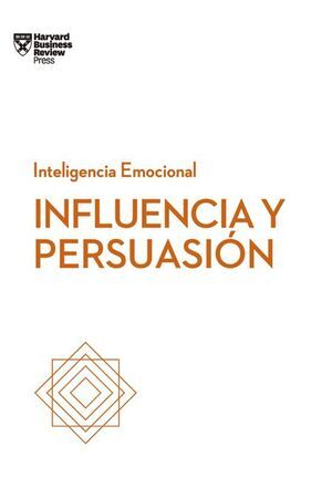 SERIE INTELIGENCIA EMOCIONAL 5: INFLUENCIA Y PERSUASIÓN