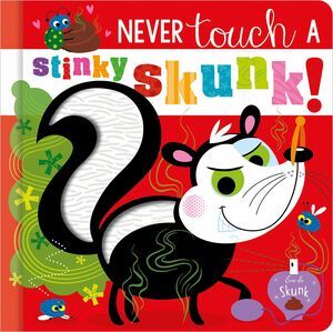 NEVER TOUCH A STINKY SKUNK!
