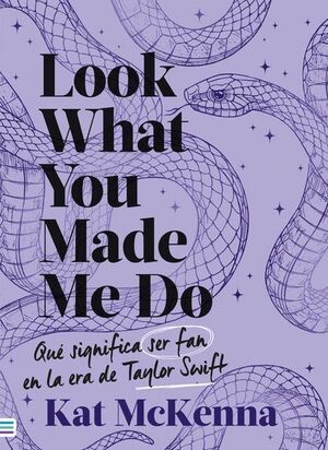 LOOK WHAT YOU MADE ME DO: QUÉ SIGNIFICA SER FAN EN LA ERA DE TAYLOR SWIFT