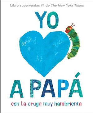 YO AMO A PAPÁ, CON LA ORUGA MUY HAMBRIENTA
