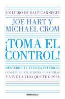 ¡TOMA EL CONTROL! DESCUBRE TU FUERZA INTERIOR, CONSTRUYE RELACIONES DURADERAS Y VIVE LA VIDA QUE TE GUSTA / TAKE COMMAND