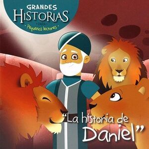 LA HISTORIA DE DANIEL: GRANDES HISTORIAS PARA PEQUEÑOS LECTORES