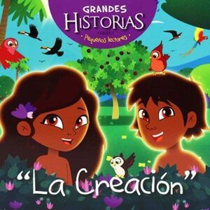LA CREACION: GRANDES HISTORIAS PARA PEQUEÑOS LECTORES