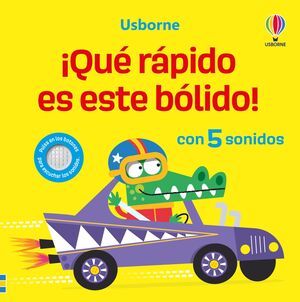 ¡QUÉ RÁPIDO ES ESTE BÓLIDO! (LIBRO CON SONIDOS)