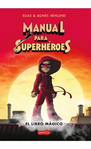 MANUAL PARA SUPERHÉROES 1: EL LIBRO MÁGICO