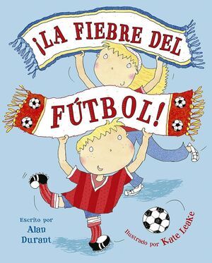 ¡LA FIEBRE DEL FUTBOL!
