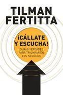 ¡CÁLLATE Y ESCUCHA!: DURAS VERDADES PARA TRIUNFAR EN LOS NEGOCIOS