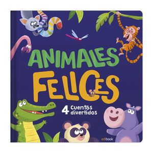 ANIMALES FELICES - 4 CUENTOS ADORABLES EDI0206