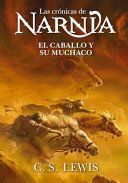 CRONICAS DE NARNIA 3:EL CABALLO Y SU MUCHACHO