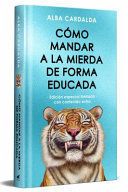 COMO MANDAR A LA MIERDA DE FORMA EDUCADA (EDIC LIMITADA TAPA DURA)