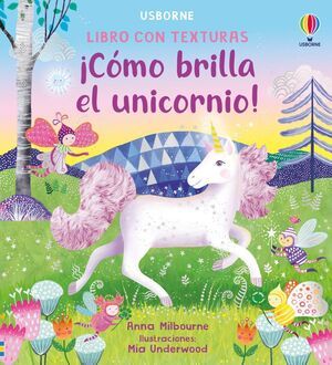 ¡CÓMO BRILLA EL UNICORNIO! (LIBRO CON TEXTURAS)