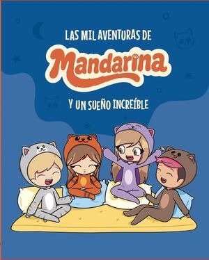 LAS MIL AVENTURAS DE MANDARINA Y UN SUEÑO INCREÍBLE