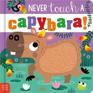 NEVER TOUCH A CAPYBARA