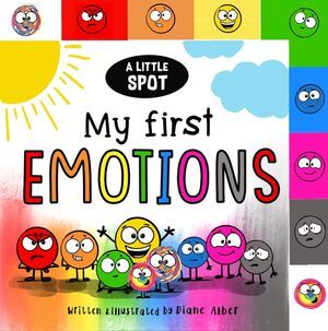 A LITTLE SPOT: MY FIRST EMOTIONS