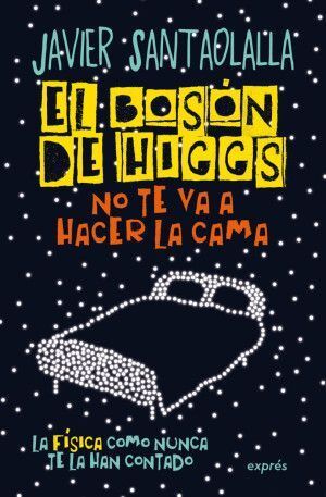 EL BOSON DE HIGGS NO TE VA A HACER LA CAMA