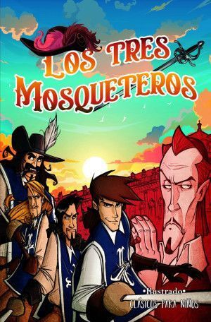 CLASICOS PARA NIÑOS LOS TRES MOSQUETEROS ( ILUSTRADO)